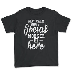 Funny Stay Calm The Social Worker Is Here Humor print - Youth Tee - Black