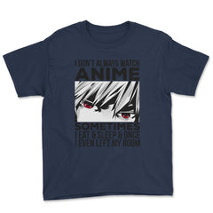 Anime Art, I Don’t Always Watch Anime Quote For Anime Fans product - Navy
