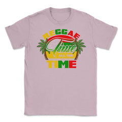 Reggae Time All The Time Reggae Rasta Music Lover design Unisex - Light Pink