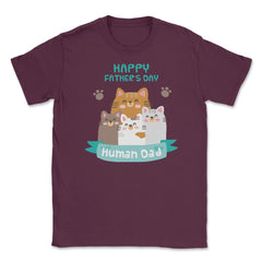 Happy Fathers Human Dad Cats Unisex T-Shirt - Maroon