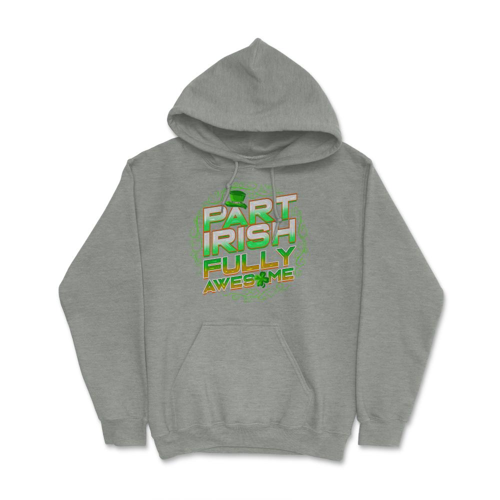 Part Irish Fully Awesome Humor Hoodie - Grey Heather