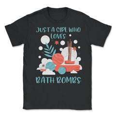Just a Girl Who loves Bath Bombs Relaxed Women print - Unisex T-Shirt - Black