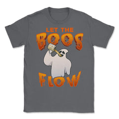 Let the boos flow Funny Halloween Ghost Unisex T-Shirt - Smoke Grey