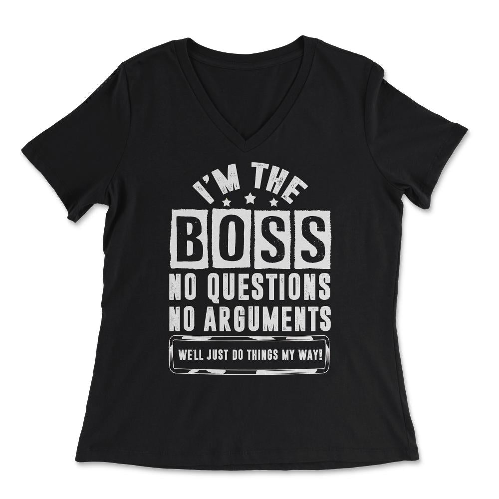 I Am The Boss We’ll Just Do Things My Way print - Women's V-Neck Tee - Black