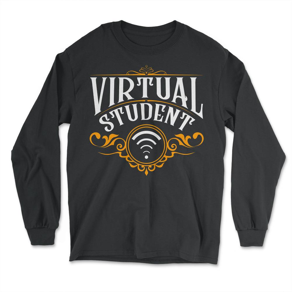 Virtual Student Back to School Learning Remote Funny graphic - Long Sleeve T-Shirt - Black