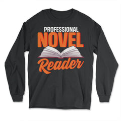 Professional Novel Reader Funny Book Lover graphic - Long Sleeve T-Shirt - Black