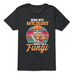 Being Into Mycology Makes Me A Fungi Hilarious Mushroom print - Premium Youth Tee - Black