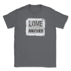 Just Love One Another Unisex T-Shirt - Smoke Grey