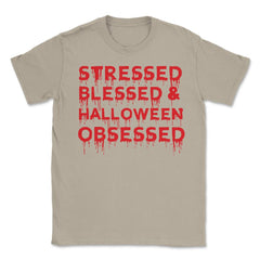 Stressed Blessed & Halloween Obsessed Bloody Humor Unisex T-Shirt - Cream