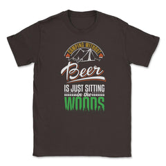Camping Without Beer Is Just Sitting In The Woods Camping graphic - Brown