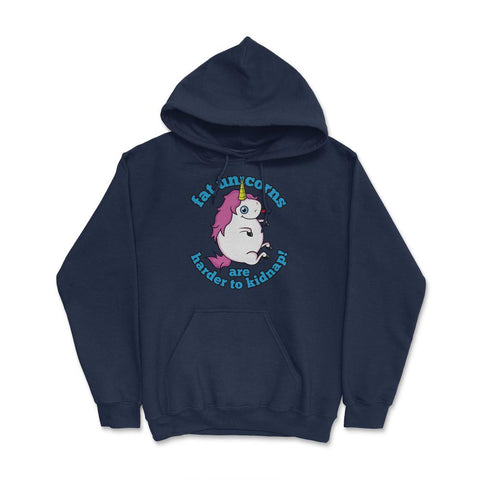 Fat Unicorns are harder to kidnap! Funny Humor design gift Hoodie - Navy