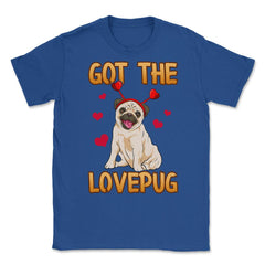 Got the Love Pug Funny Pug dog with hearts diadem Humor Gift design - Royal Blue