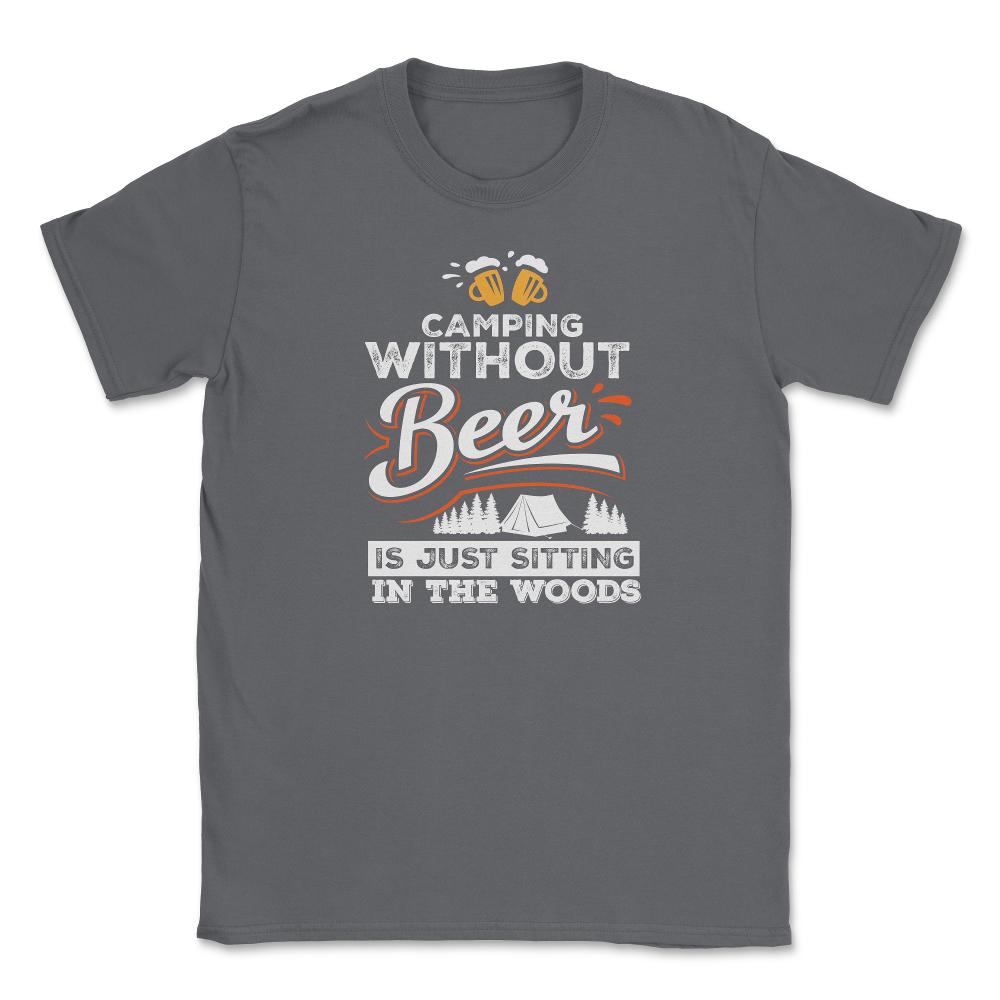 Camping Without Beer Is Just Sitting In The Woods Camping design - Smoke Grey
