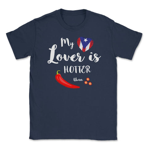 Boricua Lover Hotter than Chili Pepper PR Flag T-Shirt  Unisex T-Shirt - Navy