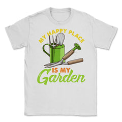 My Happy Place is my Garden Cute Gardening graphic Unisex T-Shirt - White
