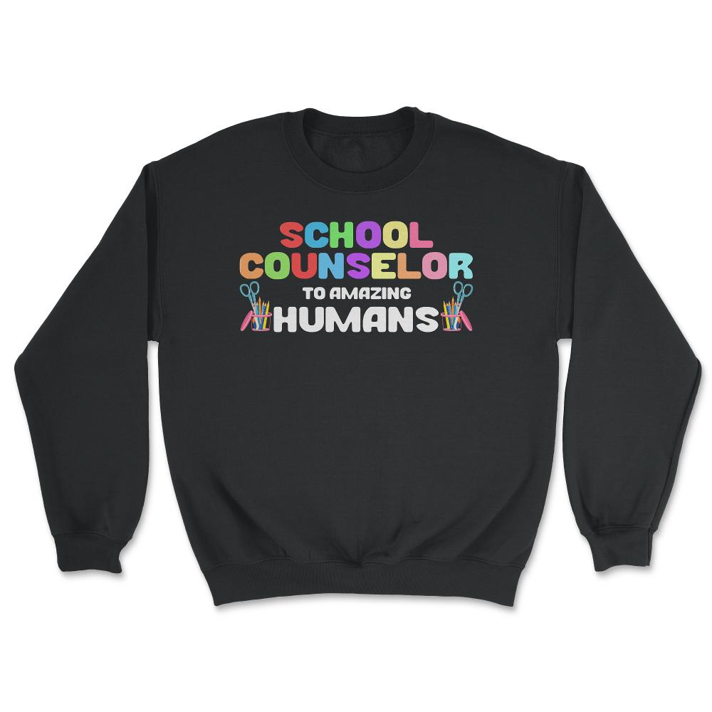 Funny School Counselor To Amazing Humans Students Vibrant design - Unisex Sweatshirt - Black