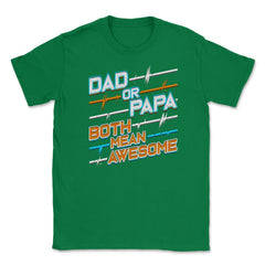Awesome Papa Unisex T-Shirt - Green