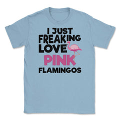I Just Freaking Love Pink FLAMINGOS OK? Souvenir by ASJ product - Light Blue