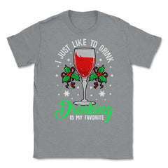 Funny Xmas Wine Drinking Christmas Gift Unisex T-Shirt - Grey Heather