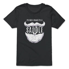 It's Not A Beard It's A Saddle Hilarious Design Beard Lovers product - Premium Youth Tee - Black