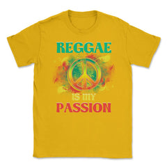 Reggae is My Passion & Peace Sign Design Gift graphic Unisex T-Shirt - Gold