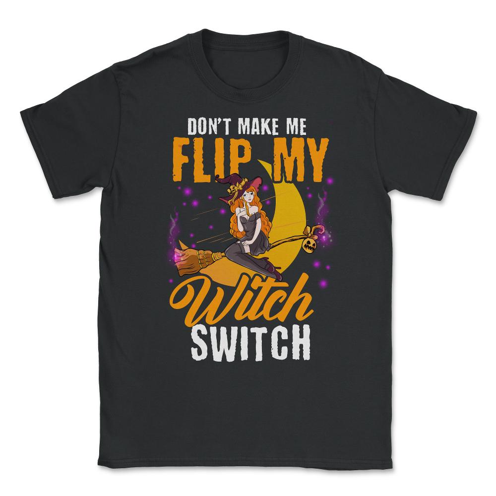 Do not Make Me Flip my Witch Switch Anime Hallowee Unisex T-Shirt - Black