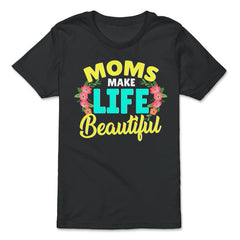 Moms Make Life Beautiful Mother's Day Quote product - Premium Youth Tee - Black