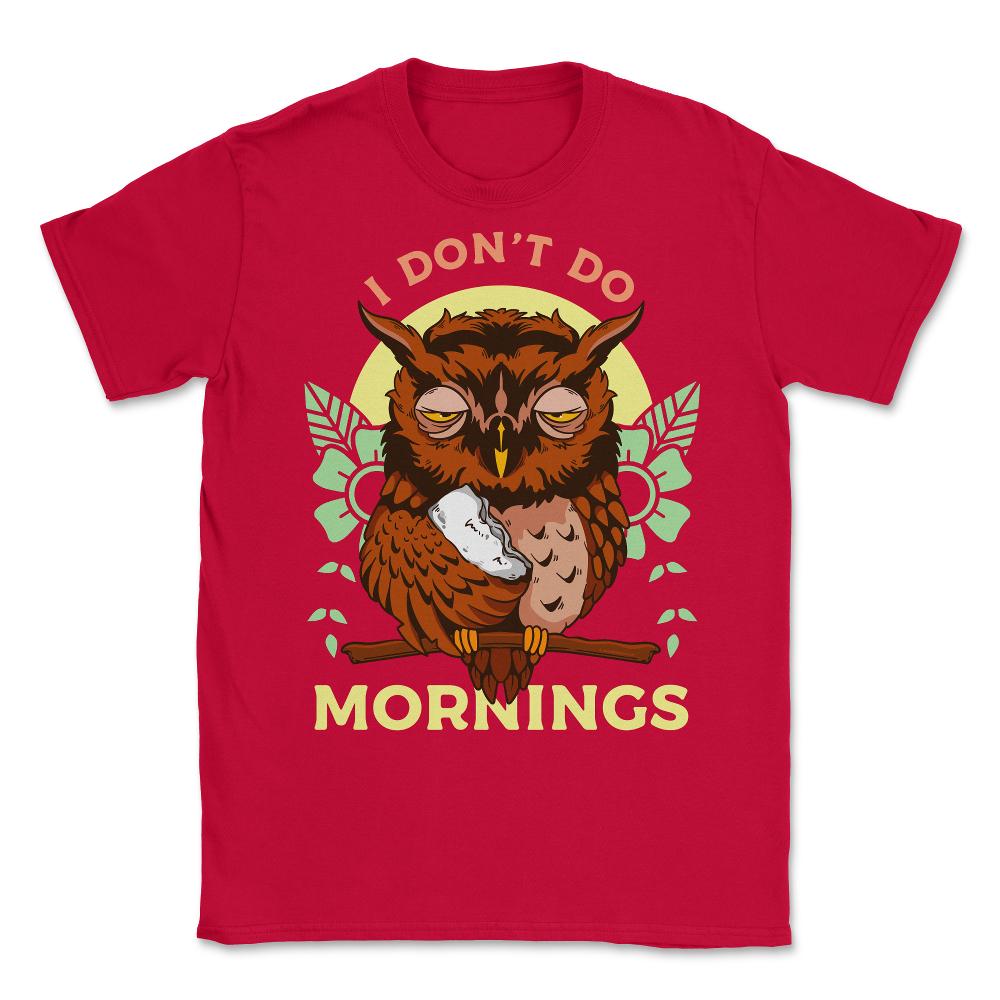 I Don’t Do Mornings Funny Sleepy Owl On A Tree Branch print Unisex - Red