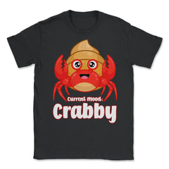 Current Mood Crabby Funny Kawaii Hermit Crab Meme product Unisex - Black