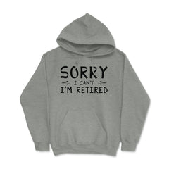 Funny Retirement Gag Sorry I Can't I'm Retired Retiree Humor product - Grey Heather