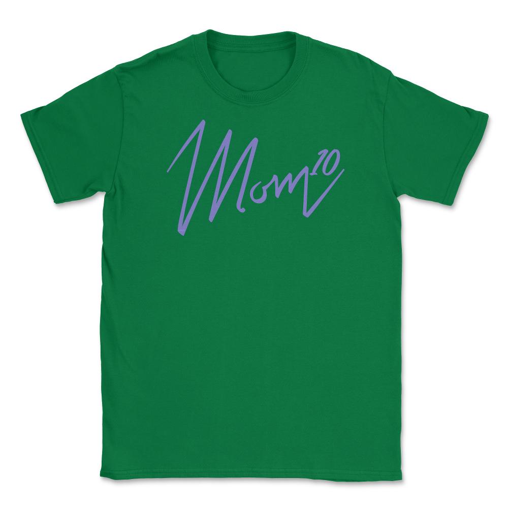 Mom of 10 Unisex T-Shirt - Green