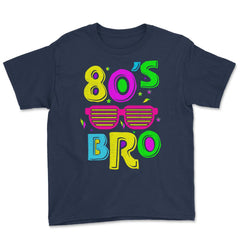 80’s Bro Retro Eighties Style Music Lover Meme design Youth Tee - Navy
