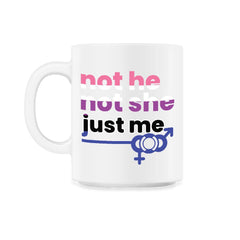 Gender Fluidity Not He Not She Just Me Pride Gift print - 11oz Mug - White