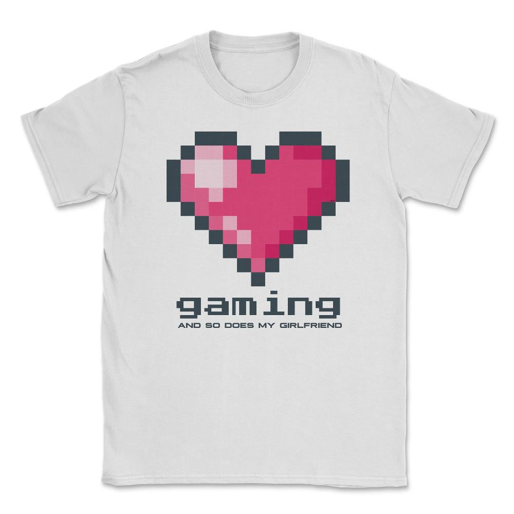 Love Gaming and so does my Girlfriend Unisex T-Shirt - White