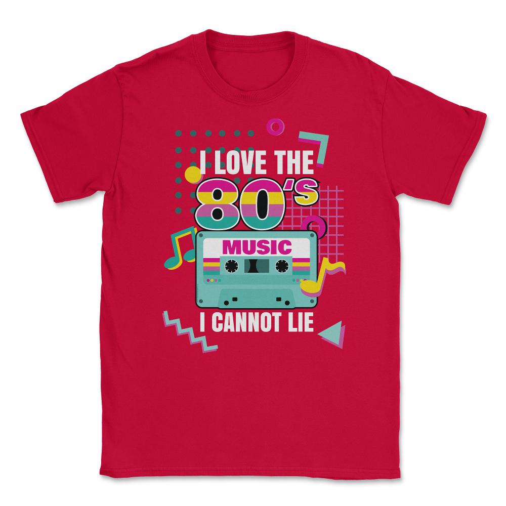 I Love 80’s Music I cannot Lie Retro Eighties Style Lover graphic - Red