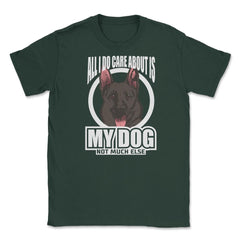 All I do care about is my German Shepherd T-Shirt Tee Gifts Shirt - Forest Green