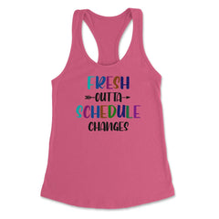 Funny School Counselor Joke Fresh Outta Schedule Changes design - Hot Pink