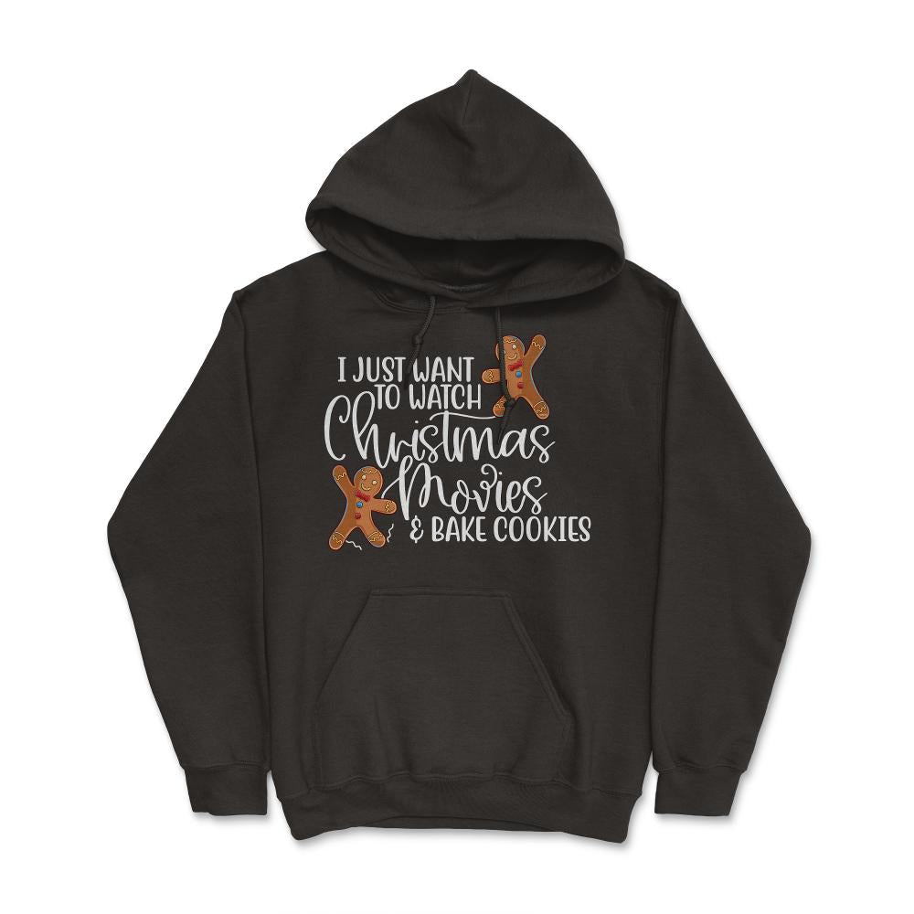 I just want to bake cookies and watch Christmas Movies Funny product - Hoodie - Black