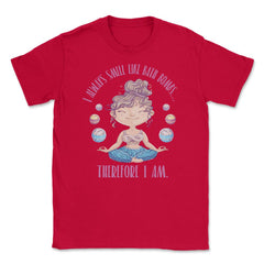 I Always Smell Like Bath Bombs Therefore I Am Meme print Unisex - Red