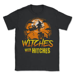 Witches with Hitches Camping Funny Halloween Unisex T-Shirt - Black