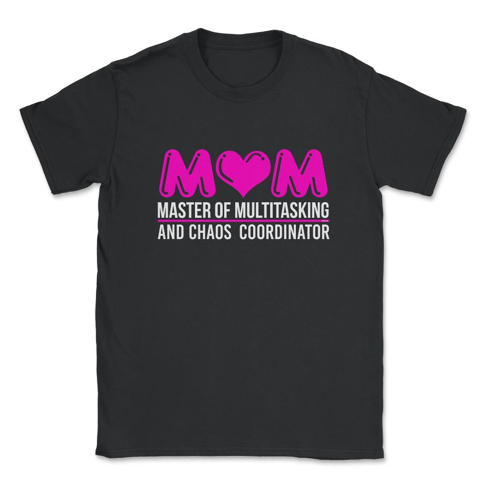 Mom Master of Multitasking Unisex T-Shirt - Black