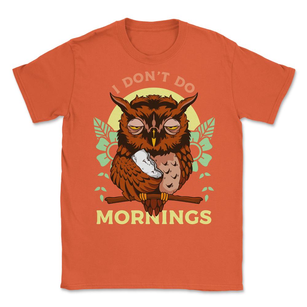 I Don’t Do Mornings Funny Sleepy Owl On A Tree Branch print Unisex - Orange