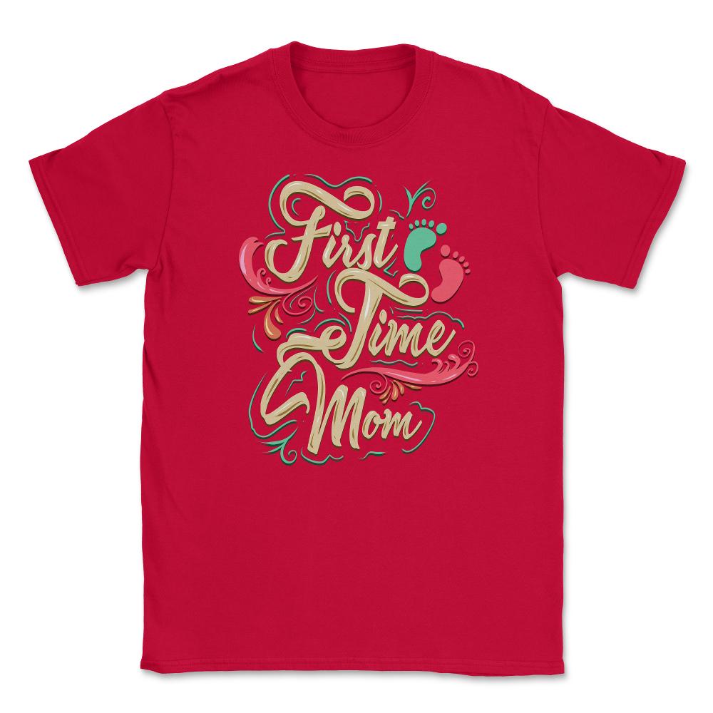 First Time Mom Unisex T-Shirt - Red