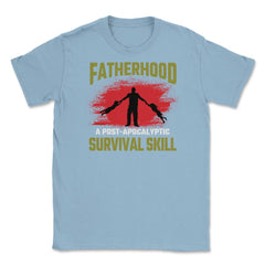Fatherhood A Post-Apocalyptic Survival Skill Hilarious Dad design - Light Blue