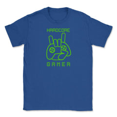 Hardcore Gamer Fun Humor Gaming T-Shirt Tee Shirt Gift Unisex T-Shirt - Royal Blue