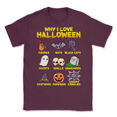 Why I love Halloween Funny & Cute Trick or Treat Unisex T-Shirt - Maroon