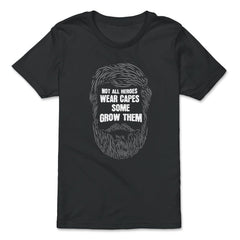 Not All Heroes Wear Capes Some Grow Them Beard print - Premium Youth Tee - Black