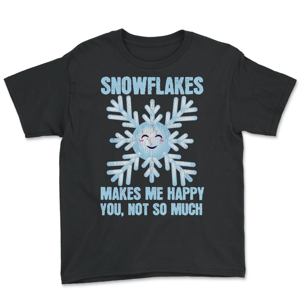 Snowflakes Makes Me Happy You, Not So Much Meme product Youth Tee - Black