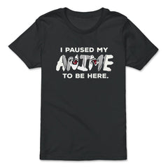 I Paused My Anime To Be Here design - Premium Youth Tee - Black