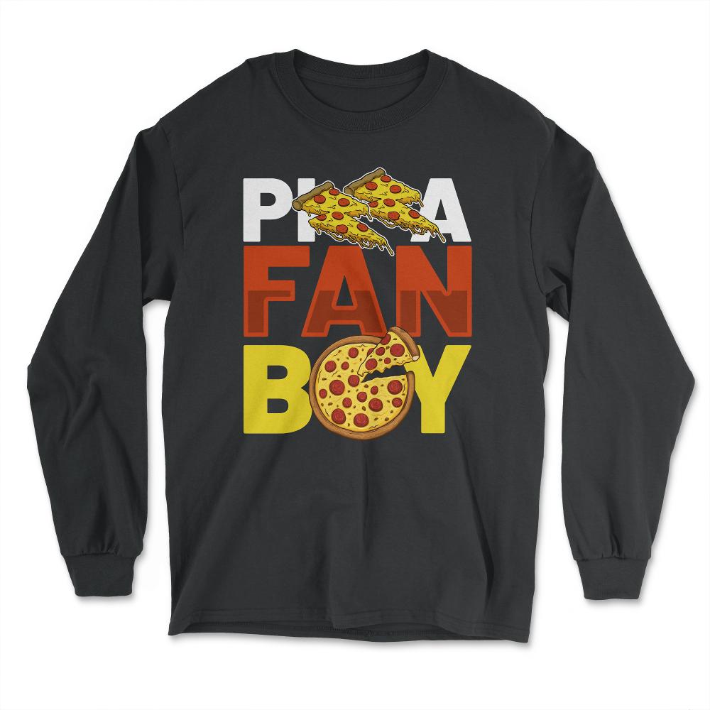 Pizza Fanboy Funny Pizza Humor Gift design - Long Sleeve T-Shirt - Black